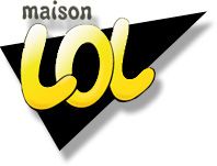 maison LOL